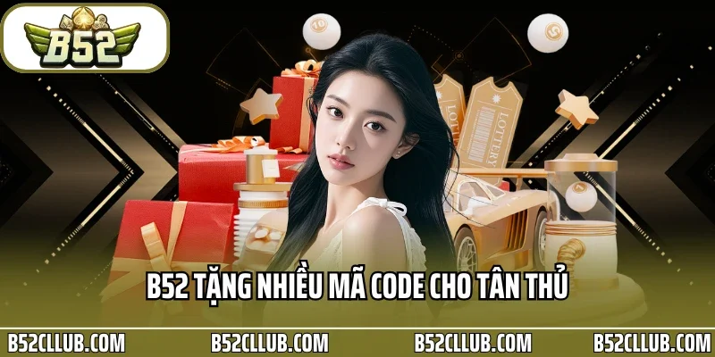 B52 tặng nhiều mã code cho tân thủ