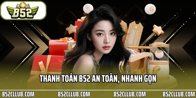 Thanh toán B52 an toàn, nhanh gọn